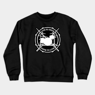 Live To Drum - Drum to Live Crewneck Sweatshirt